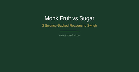 Monk fruit sweetener vs sugar — 3 science-backed reasons to switch